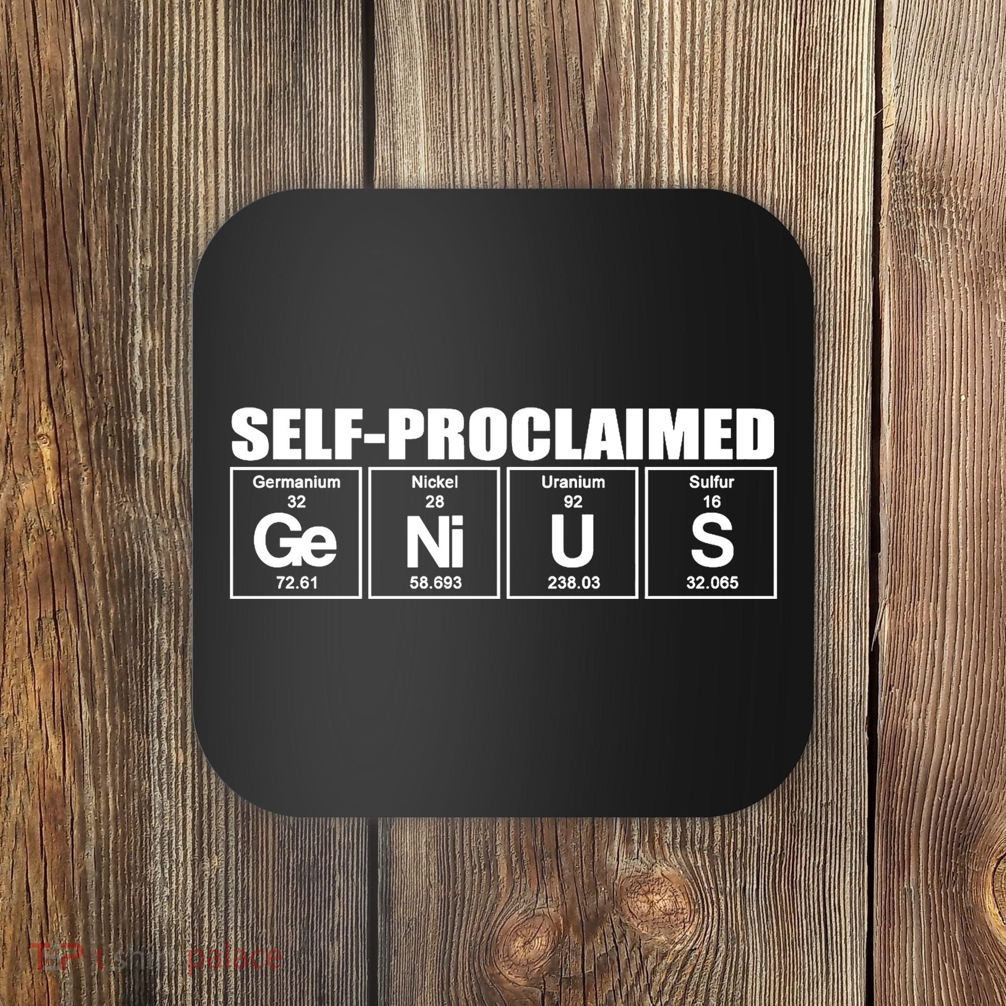 Self Proclaimed Genius Funny Gift Coaster