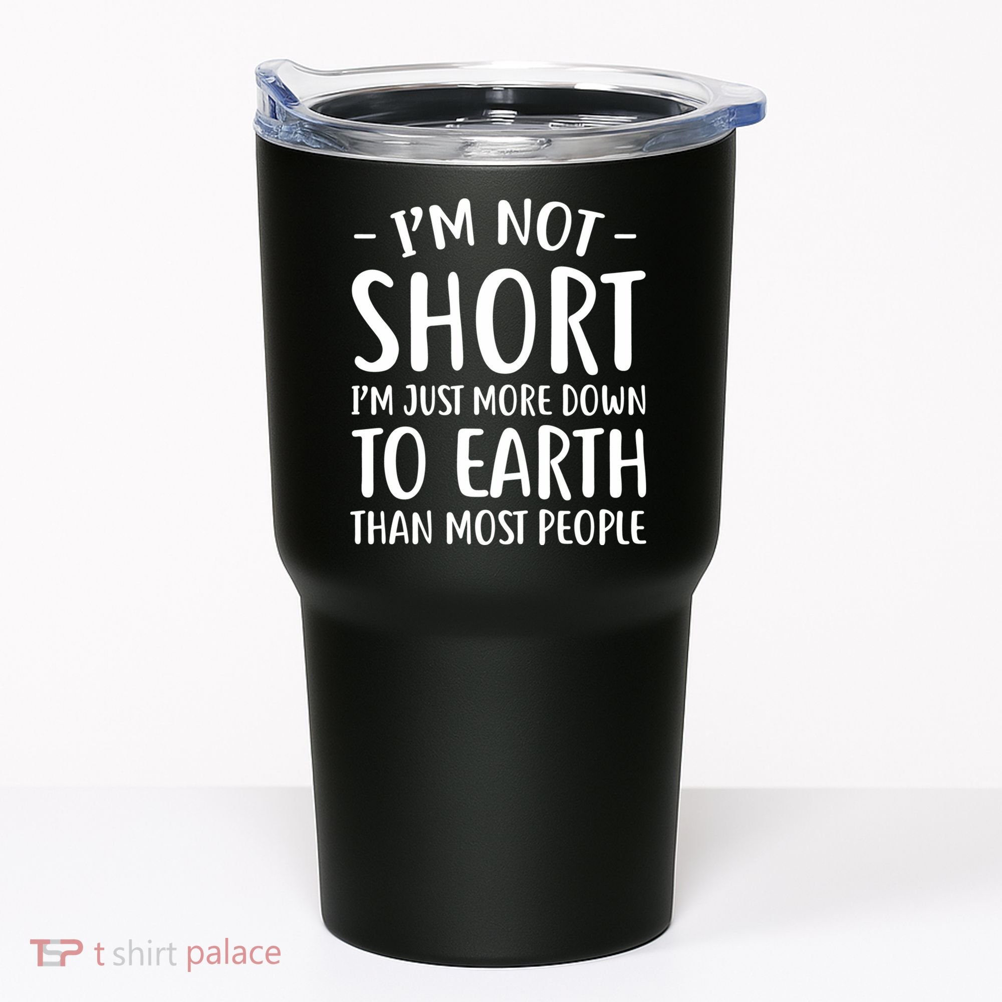 Short People Gifts Funny I'm Not Short Tumbler