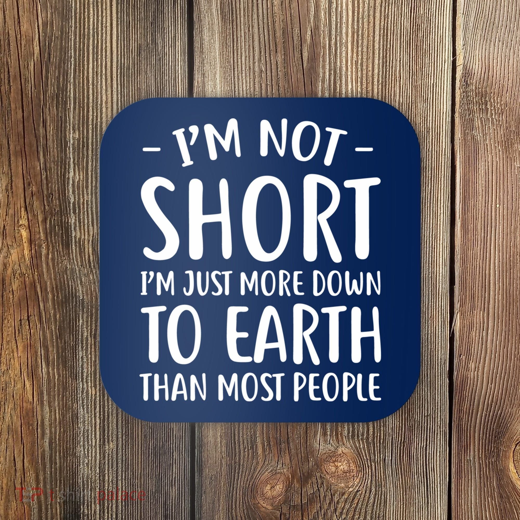 Short People Gifts Funny I'm Not Short Coaster