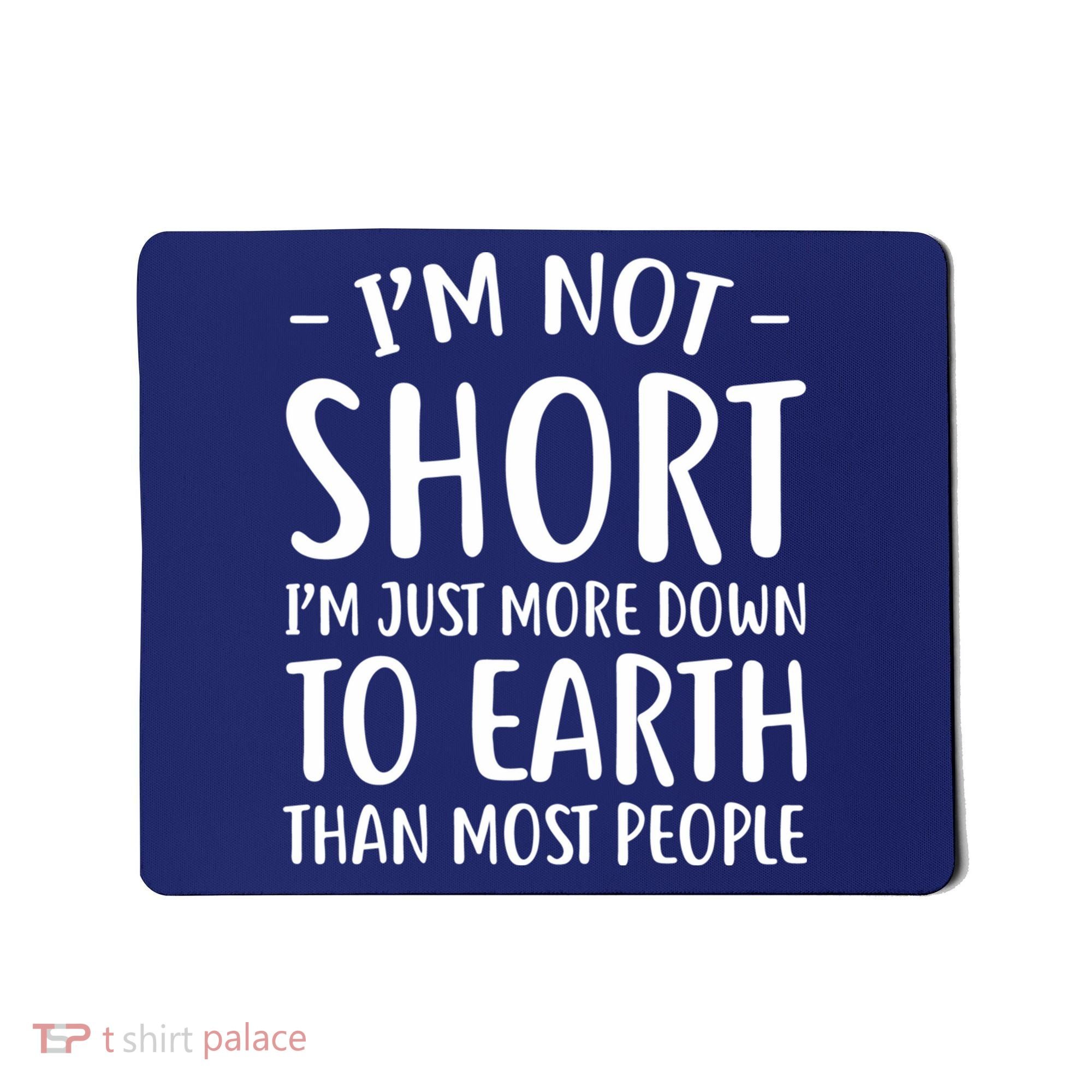 Short People Gifts Funny I'm Not Short Mousepad