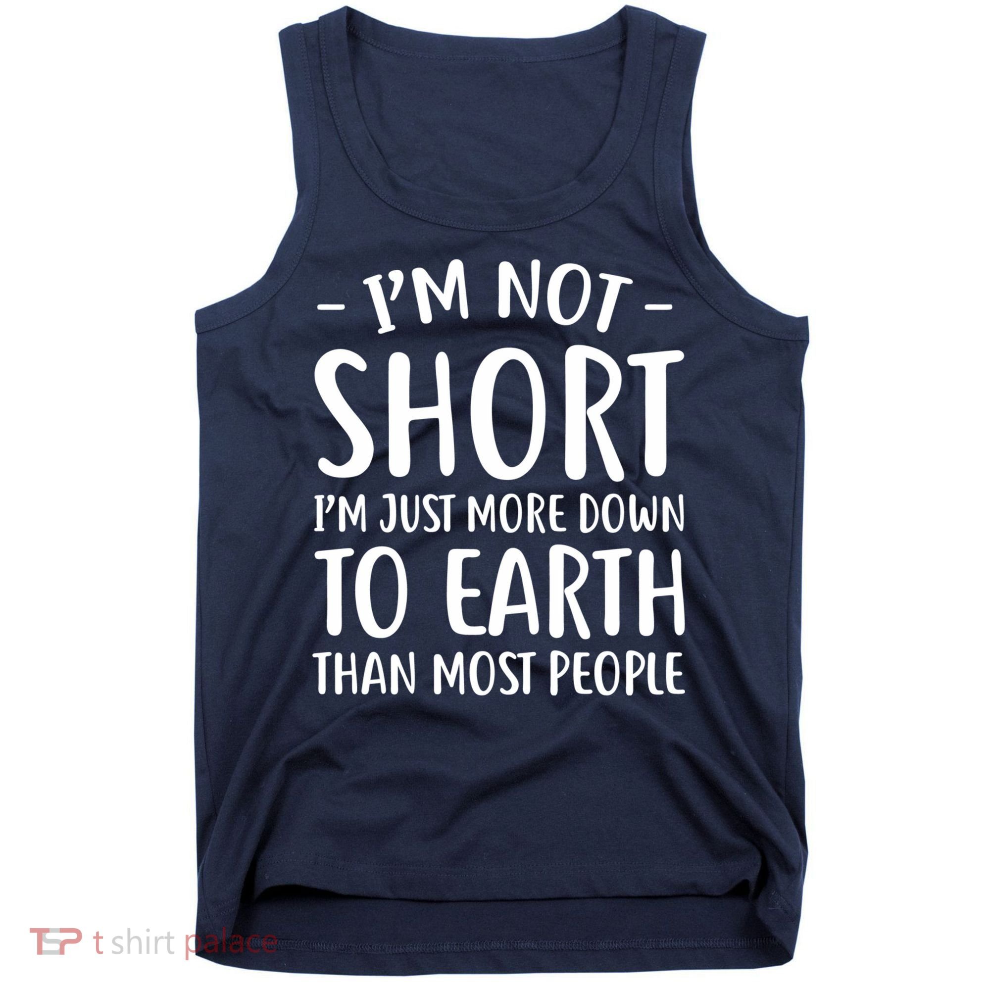 Short People Gifts Funny I'm Not Short Tank Top