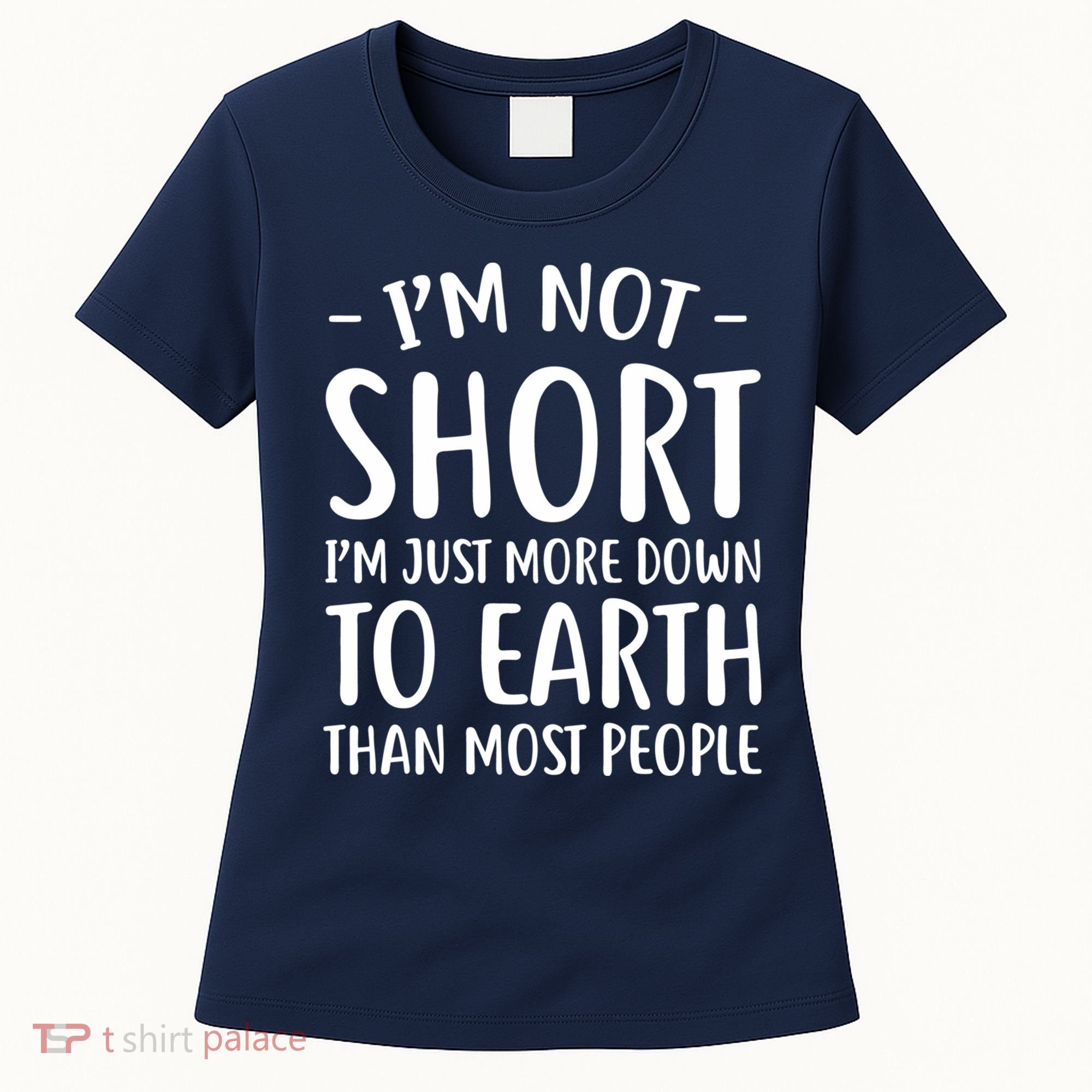 Short People Gifts Funny I'm Not Short Women's T-Shirt