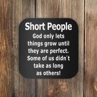 Short People God Only Lets Things Grow Untill They Are Perfect Coaster thumb 0