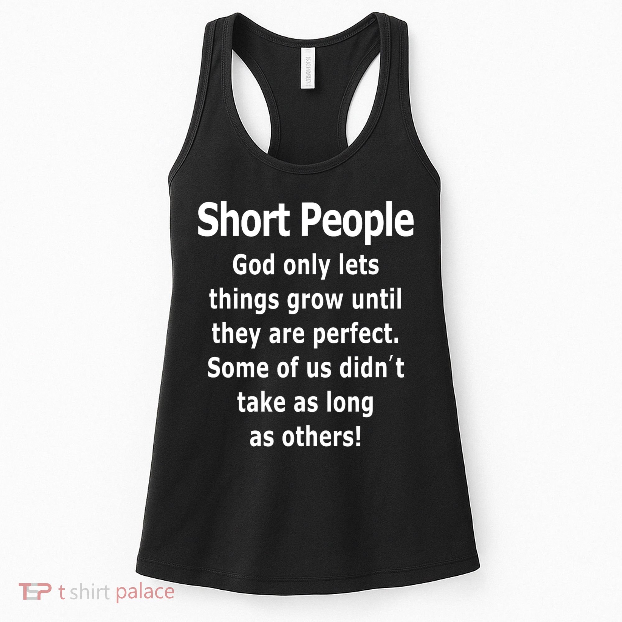 Short People God Only Lets Things Grow Untill They Are Perfect Women's Tank Top