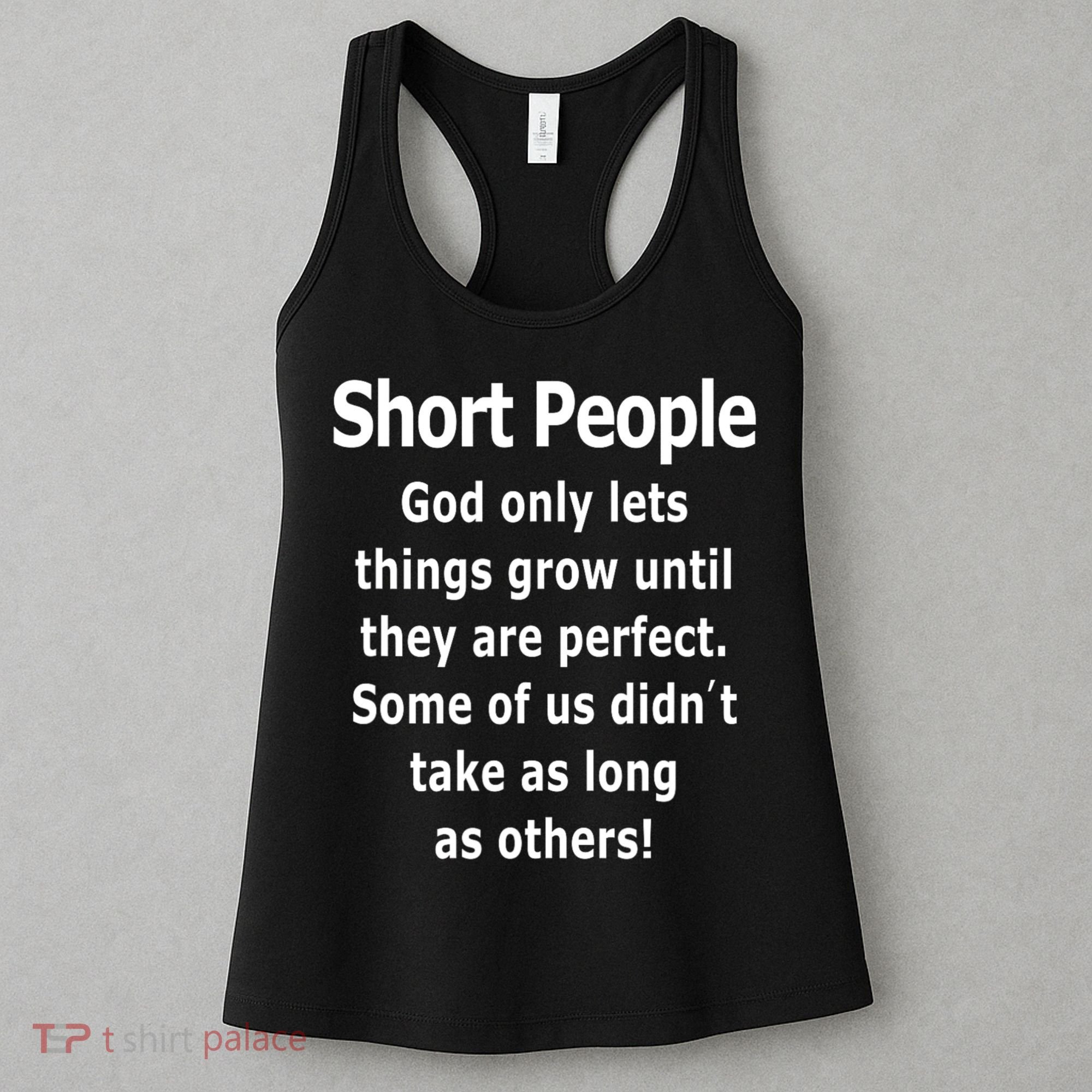Short People God Only Lets Things Grow Untill They Are Perfect Women's Tank Top