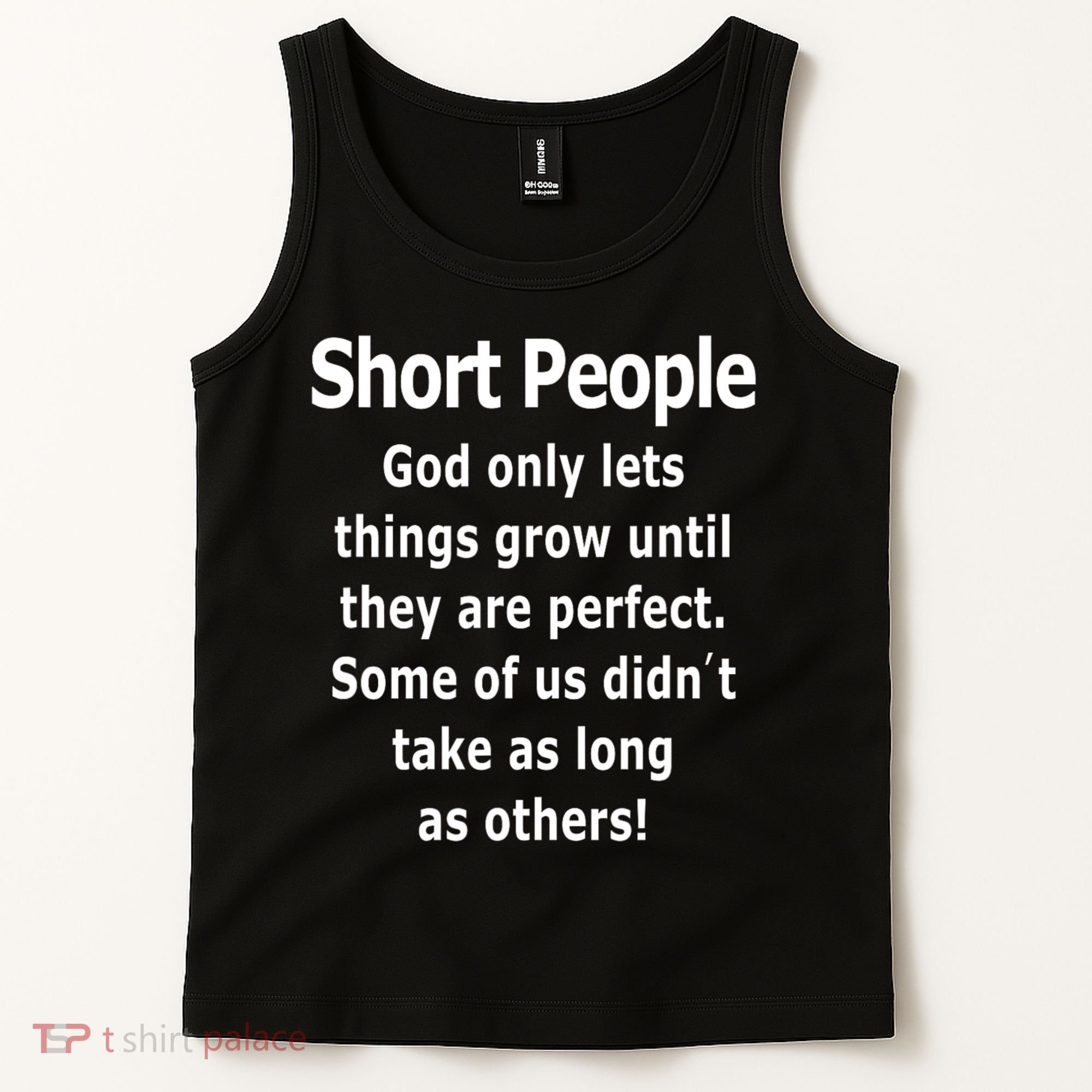 Short People God Only Lets Things Grow Untill They Are Perfect Tank Top