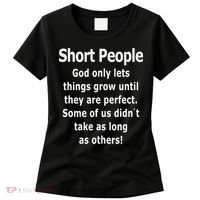 Short People God Only Lets Things Grow Untill They Are Perfect Women's T-Shirt thumb 0