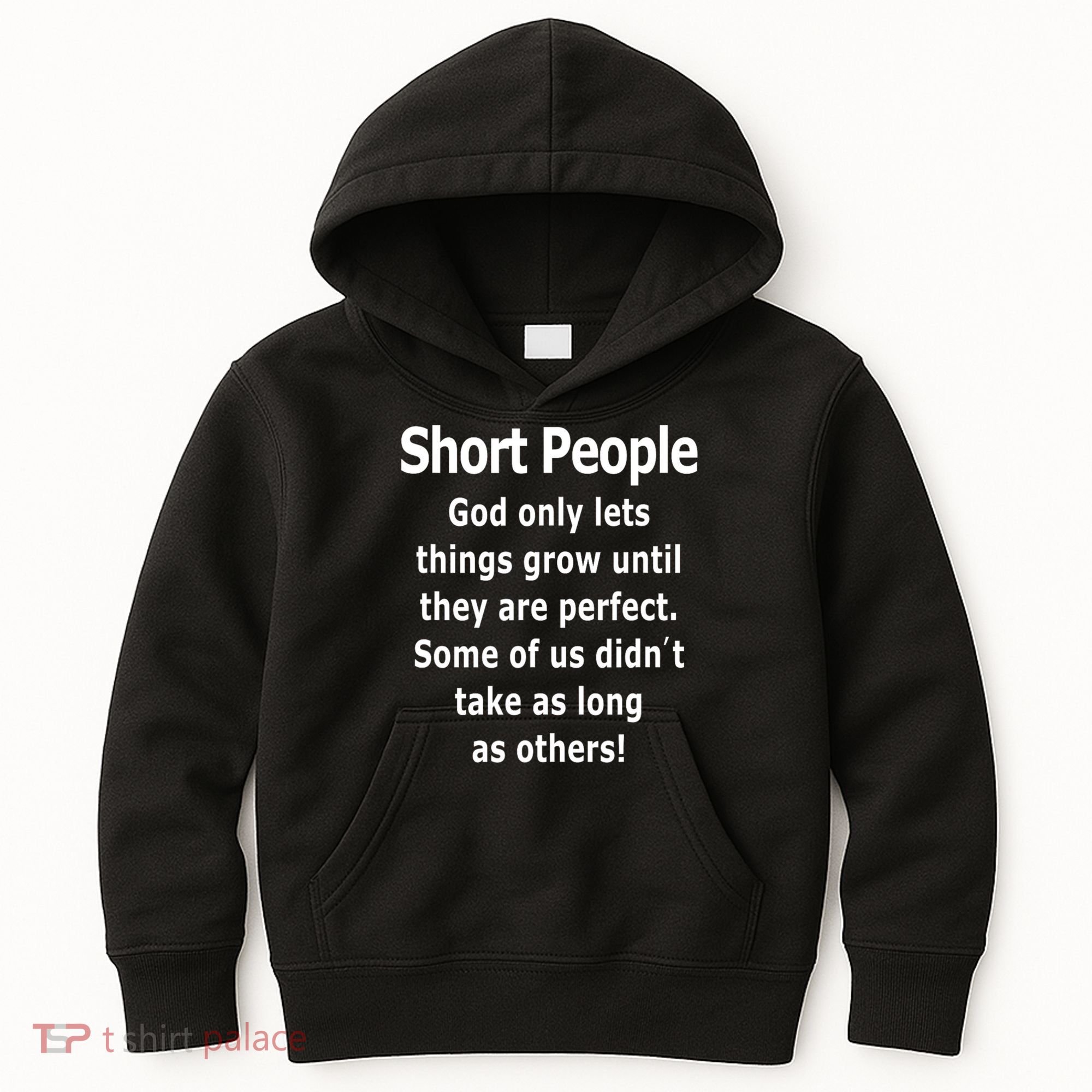 Short People God Only Lets Things Grow Untill They Are Perfect Kids Hoodie