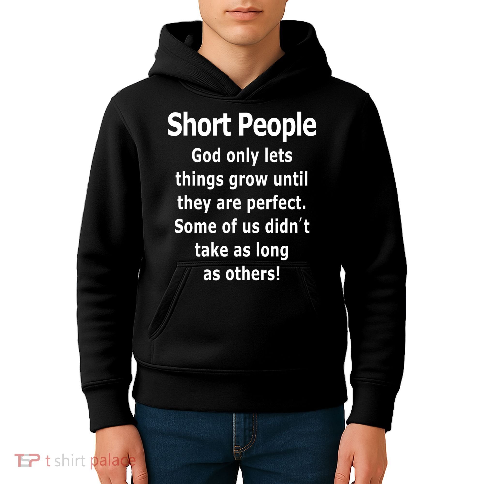 Short People God Only Lets Things Grow Untill They Are Perfect Kids Hoodie