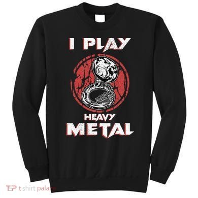 Sousaphone Play Heavy Metal Marching Band Sweatshirt