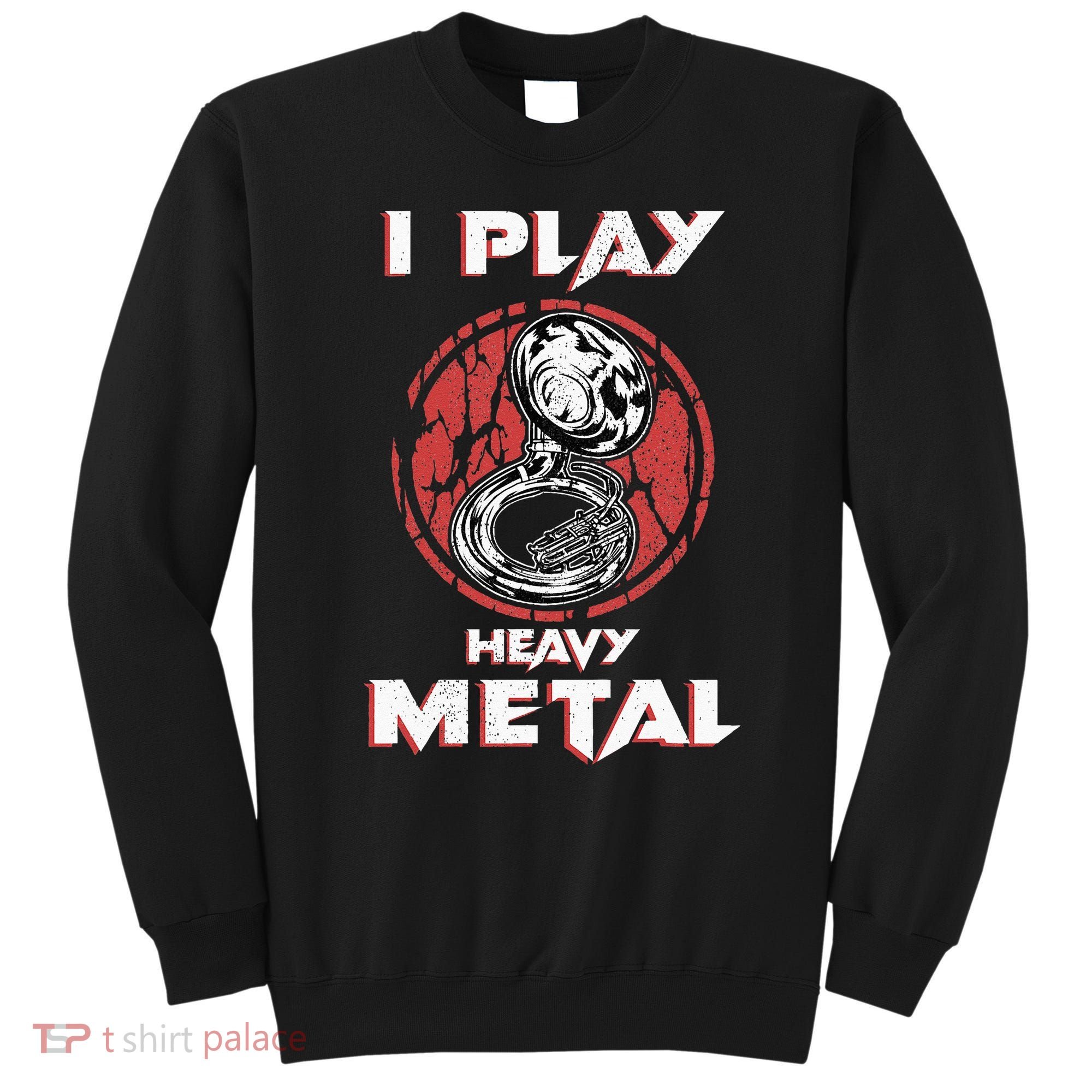 Sousaphone Play Heavy Metal Marching Band Sweatshirt