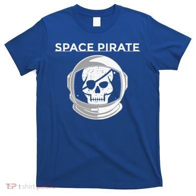 Space Pirate Halloween Costume For Pirate Astronaut Fan T-Shirt