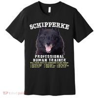 Schipperke Professional Human Trainer Cute Dog Premium T-Shirt thumb 0