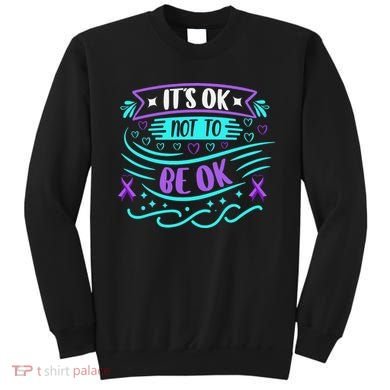 Suicide Prevention It's Ok Not To Be Ok Sweatshirt