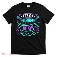 Suicide Prevention It's Ok Not To Be Ok T-Shirt thumb 0