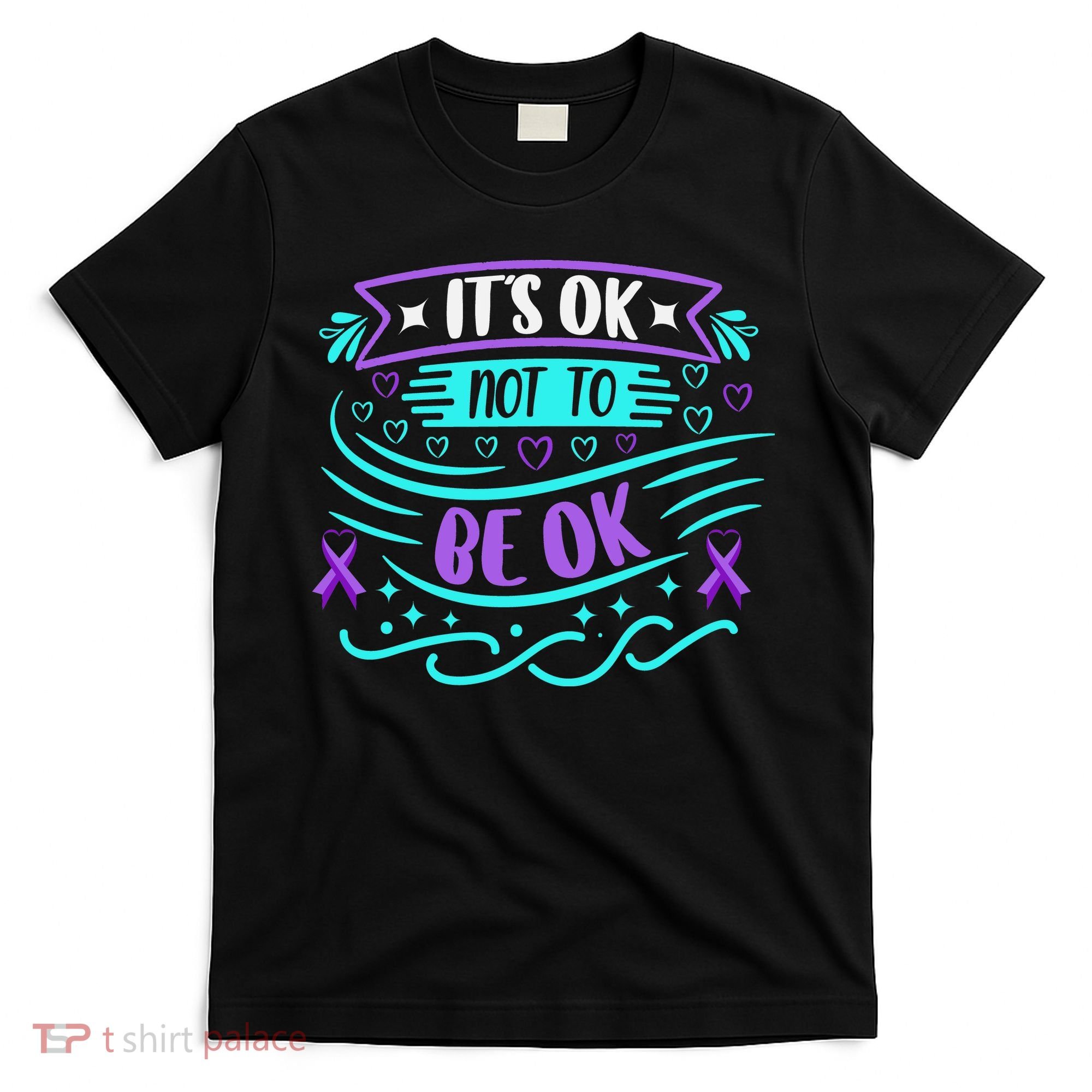 Suicide Prevention It's Ok Not To Be Ok T-Shirt