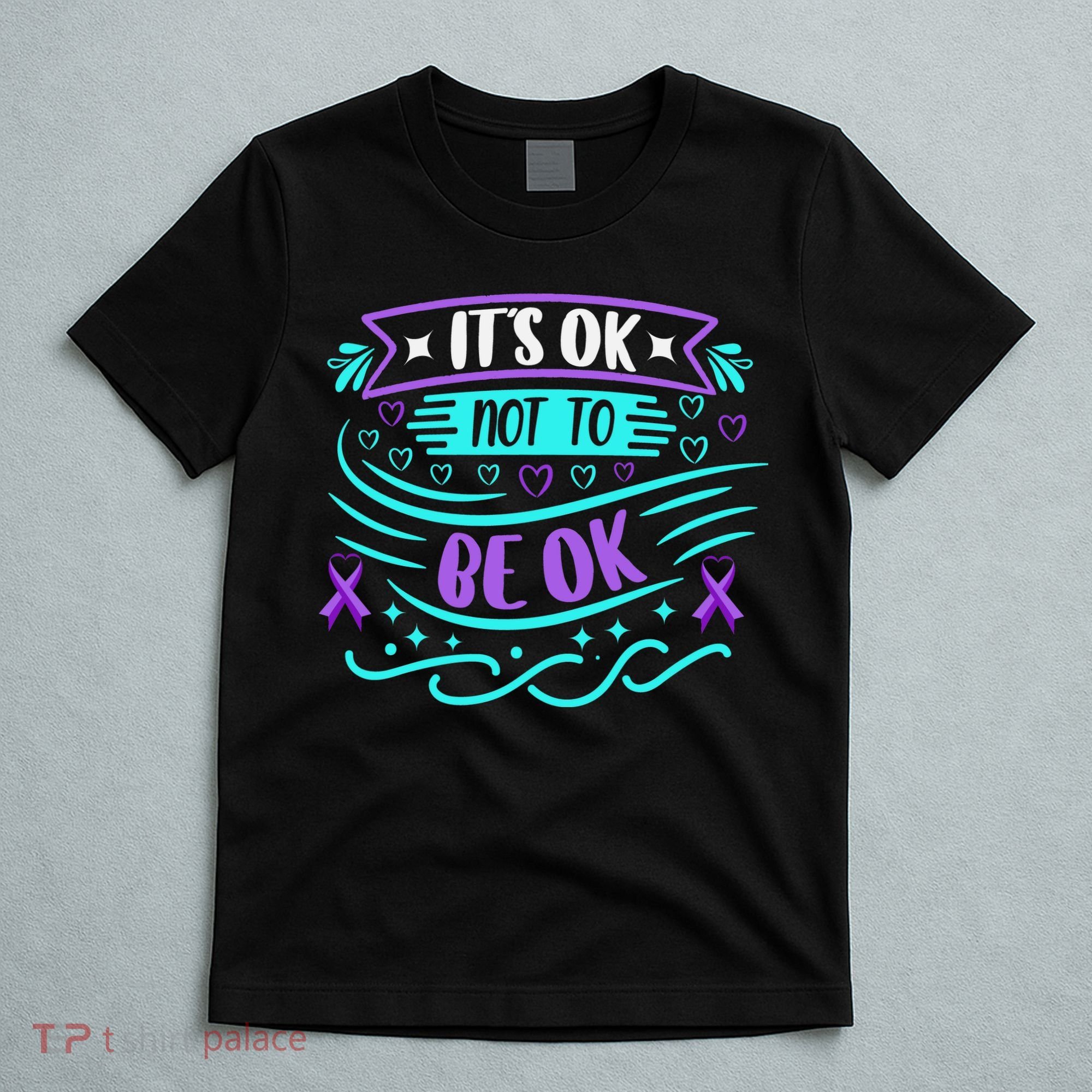 Suicide Prevention It's Ok Not To Be Ok T-Shirt