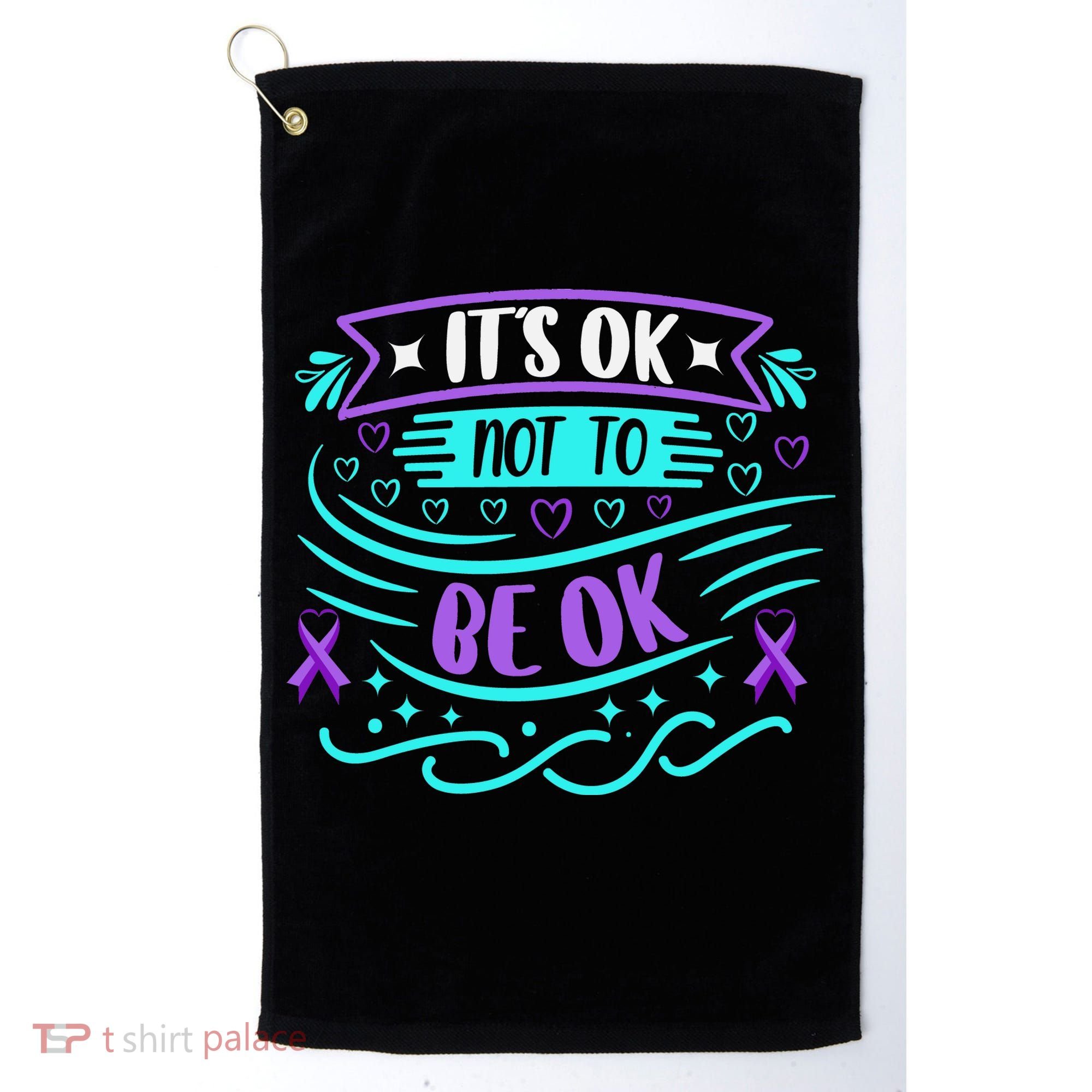 Suicide Prevention It's Ok Not To Be Ok Golf Towel