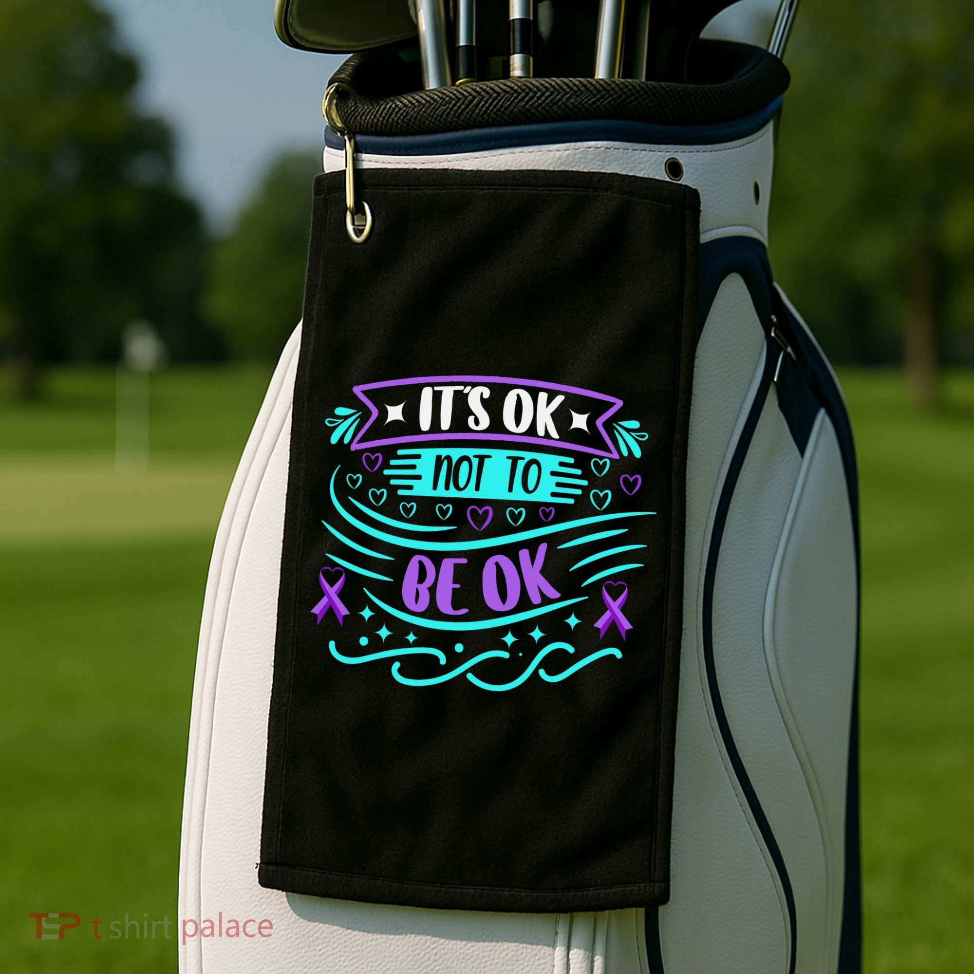 Suicide Prevention It's Ok Not To Be Ok Golf Towel