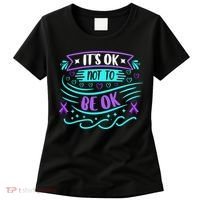 Suicide Prevention It's Ok Not To Be Ok Women's T-Shirt thumb 0