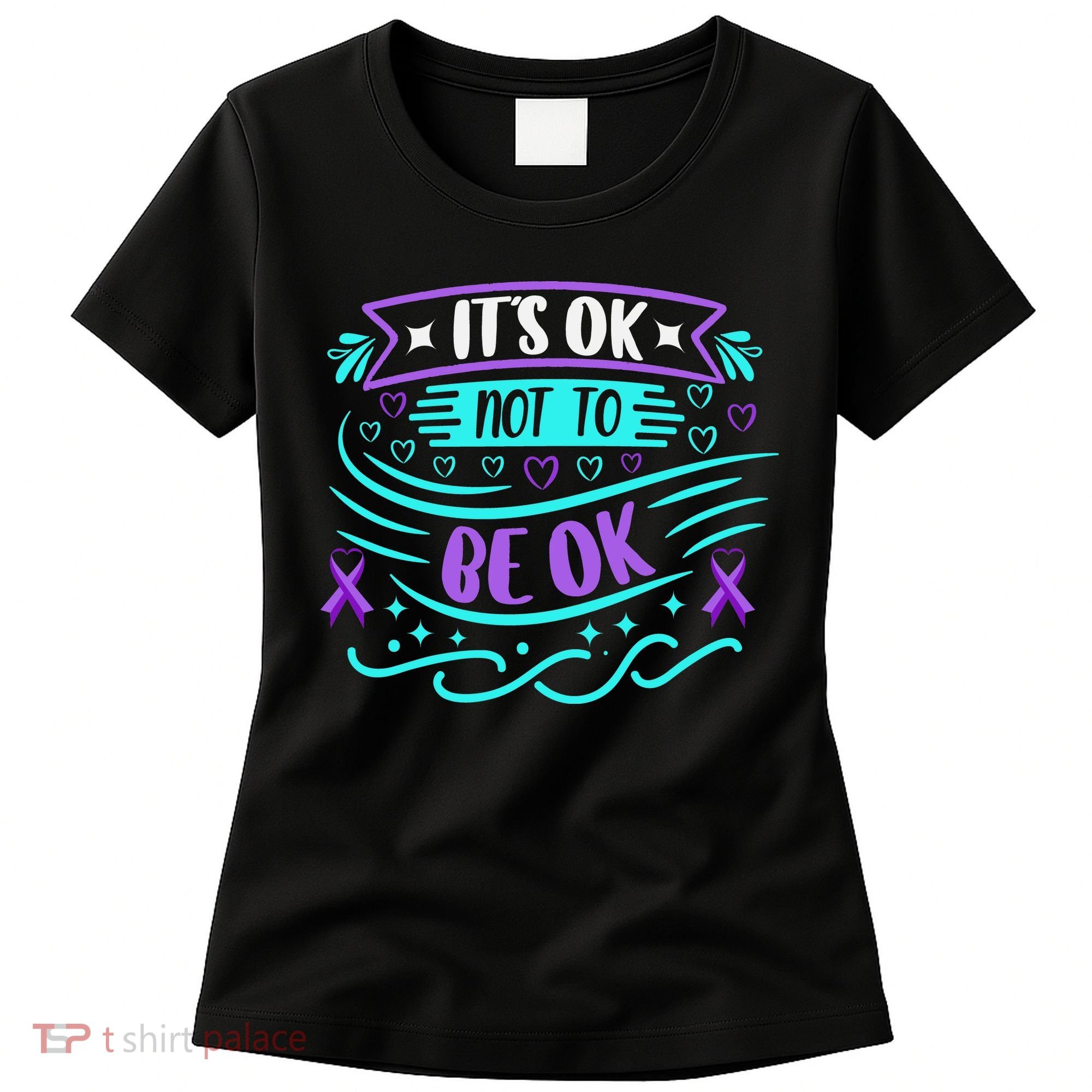 Suicide Prevention It's Ok Not To Be Ok Women's T-Shirt