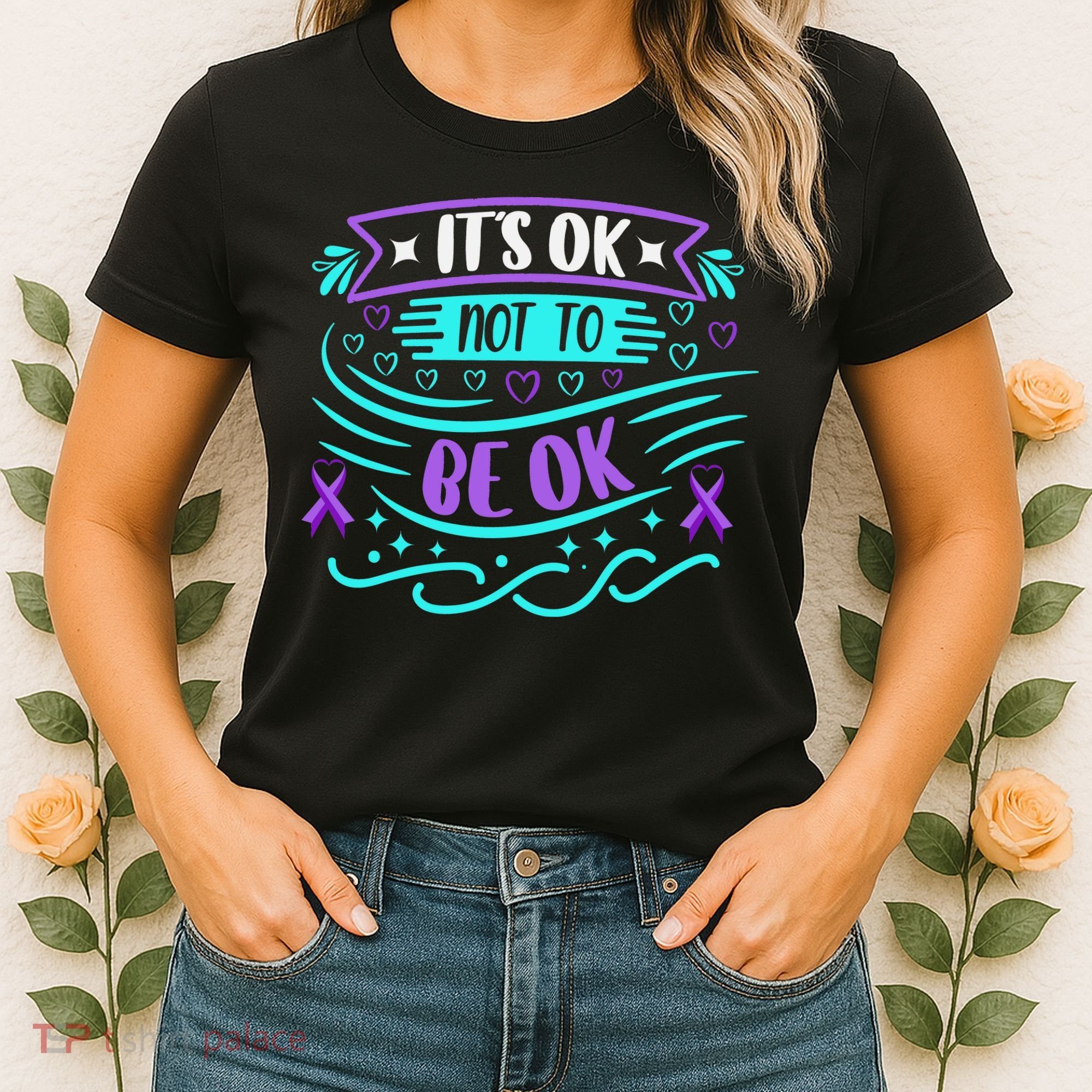 Suicide Prevention It's Ok Not To Be Ok Women's T-Shirt