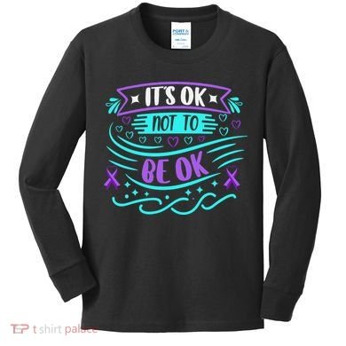 Suicide Prevention It's Ok Not To Be Ok Kids Long Sleeve Shirt