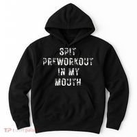 Spit Preworkout In My Mouth Funny Gym Workout Hoodie thumb 0