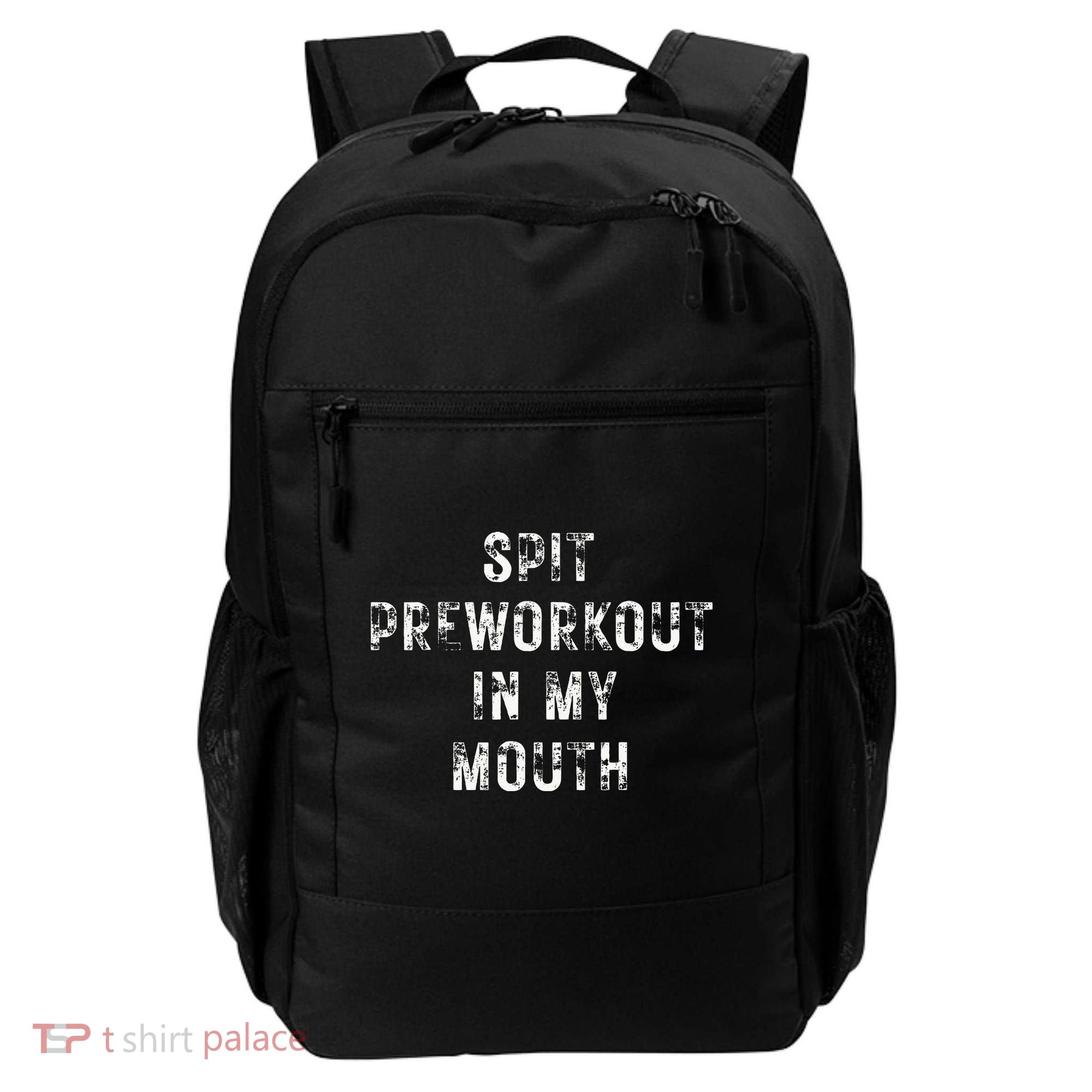 Spit Preworkout In My Mouth Funny Gym Workout Backpack