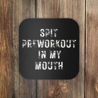 Spit Preworkout In My Mouth Funny Gym Workout Coaster thumb 0