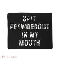 Spit Preworkout In My Mouth Funny Gym Workout Mousepad thumb 0