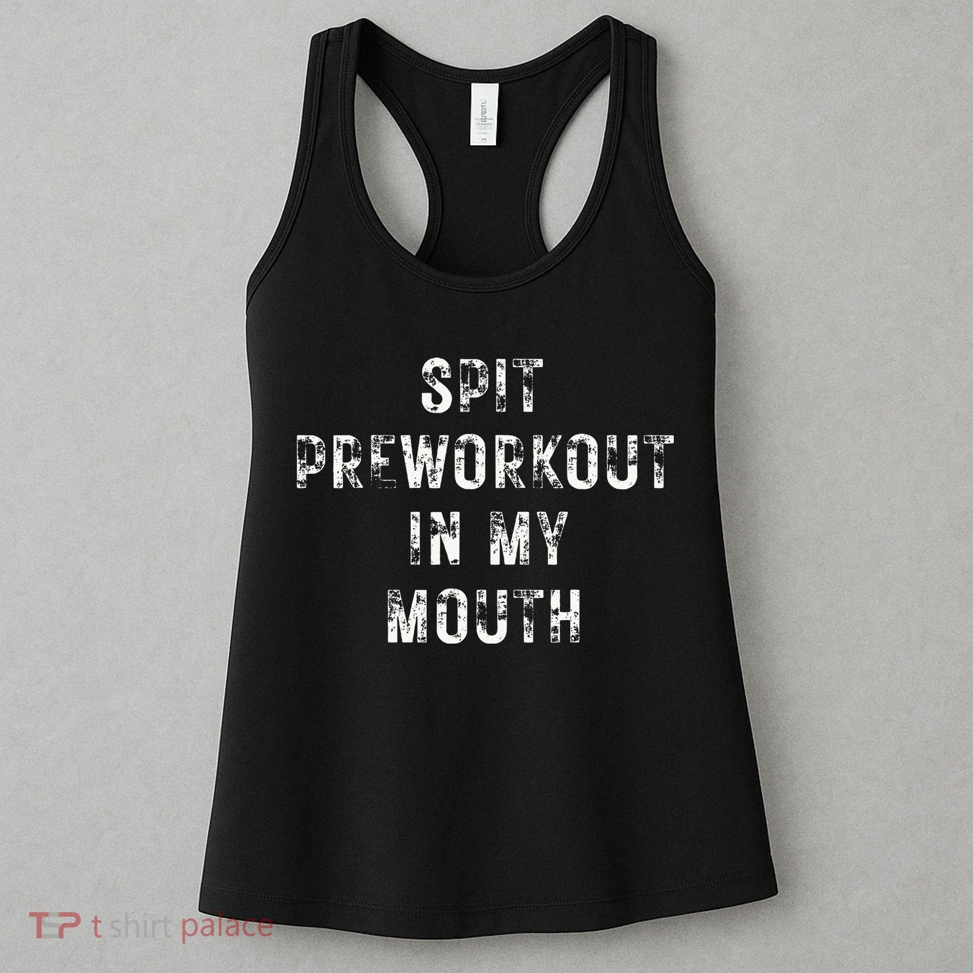 Spit Preworkout In My Mouth Funny Gym Workout Women's Tank Top