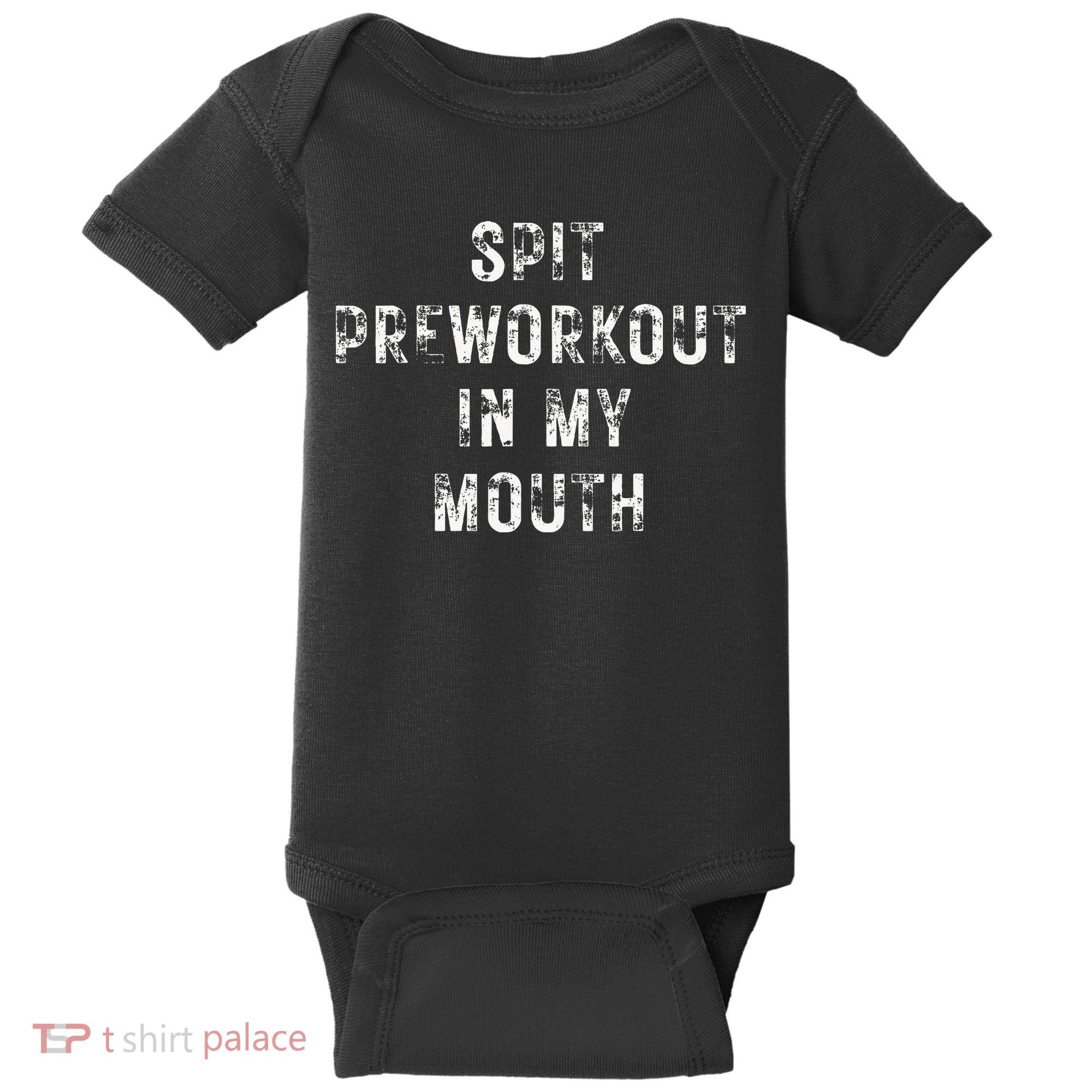 Spit Preworkout In My Mouth Funny Gym Workout Baby Bodysuit