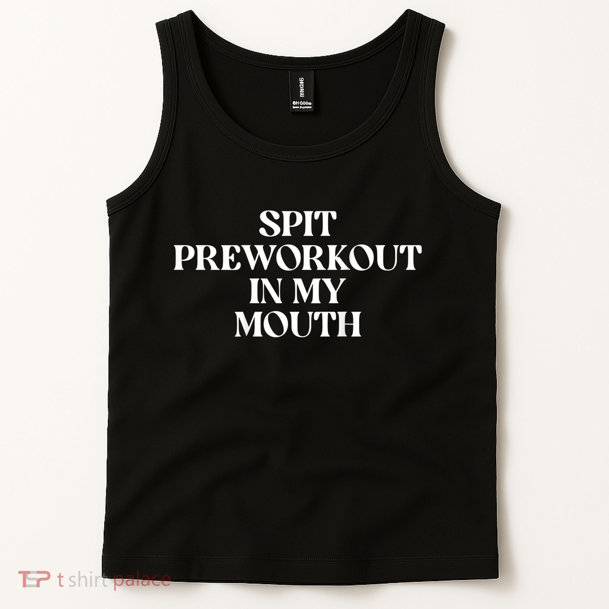 Spit Preworkout In My Mouth Funny Sarcastic Gym Tank Top
