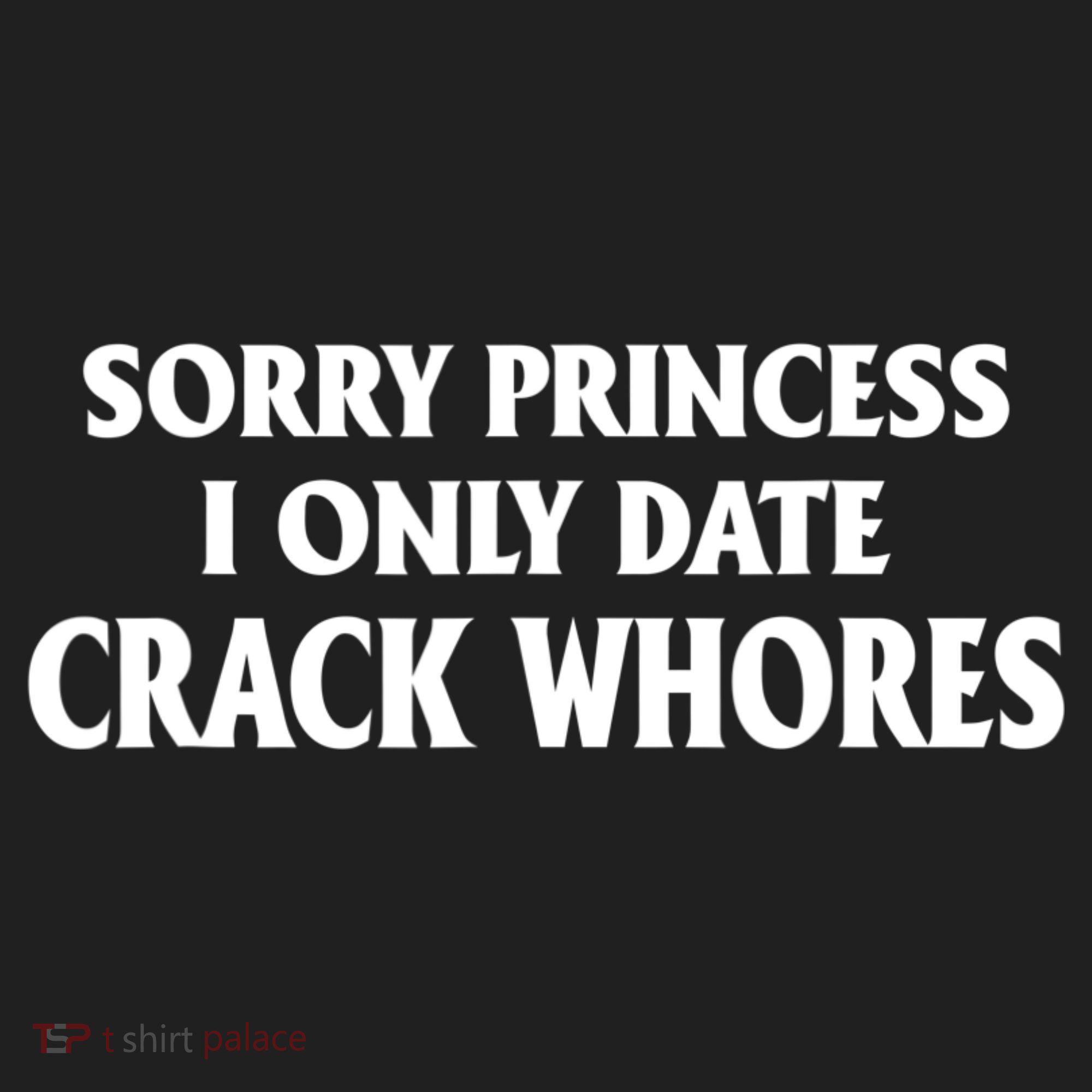 Sorry Princess I Only Date CrackWhores Beanie