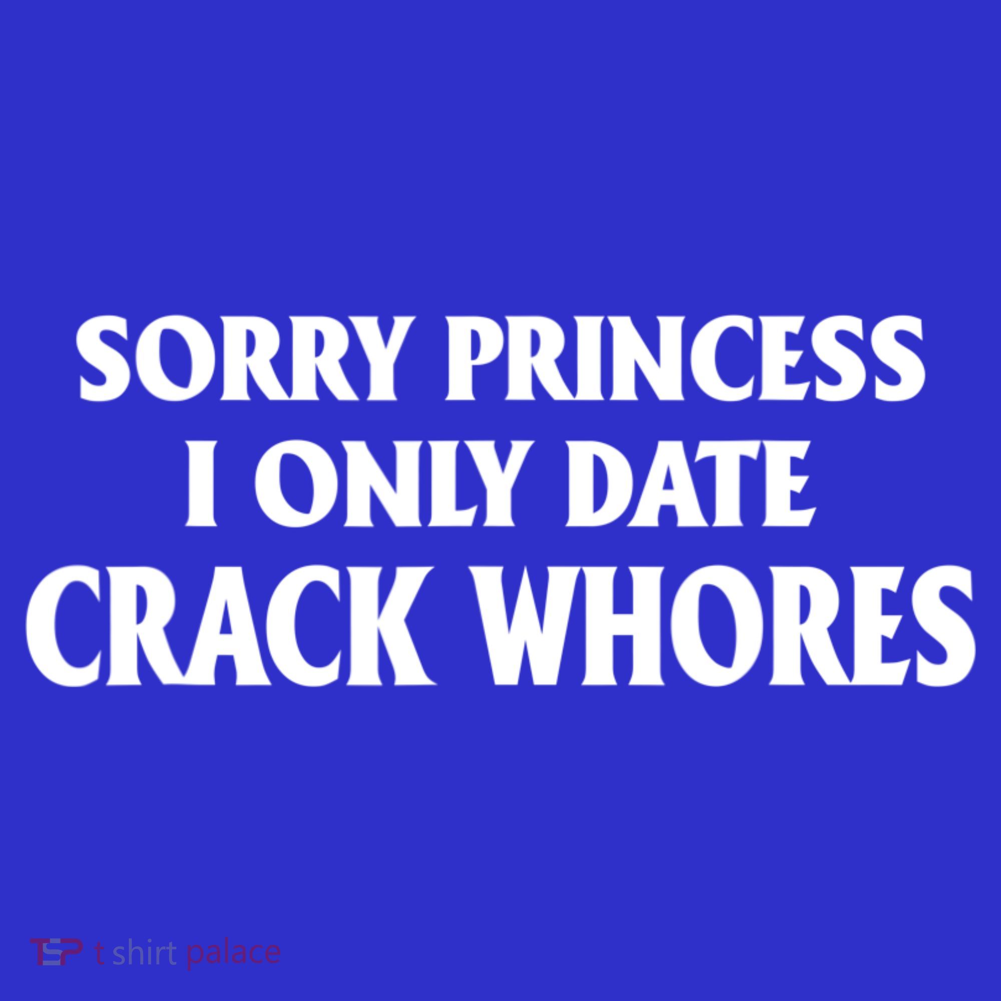 Sorry Princess I Only Date CrackWhores Mousepad