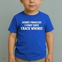 Sorry Princess I Only Date CrackWhores Toddler T-Shirt thumb 2
