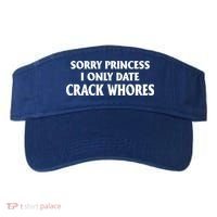 Sorry Princess I Only Date CrackWhores Visor thumb 0