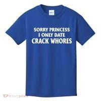 Sorry Princess I Only Date CrackWhores Kids T-Shirt thumb 0
