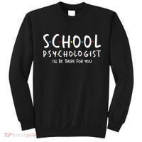 School Psychologist Ill Be There For You Psych Psychology Sweatshirt thumb 0