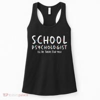 School Psychologist Ill Be There For You Psych Psychology Women's Tank Top thumb 0