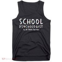 School Psychologist Ill Be There For You Psych Psychology Tank Top thumb 0