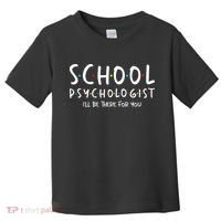 School Psychologist Ill Be There For You Psych Psychology Toddler T-Shirt thumb 0
