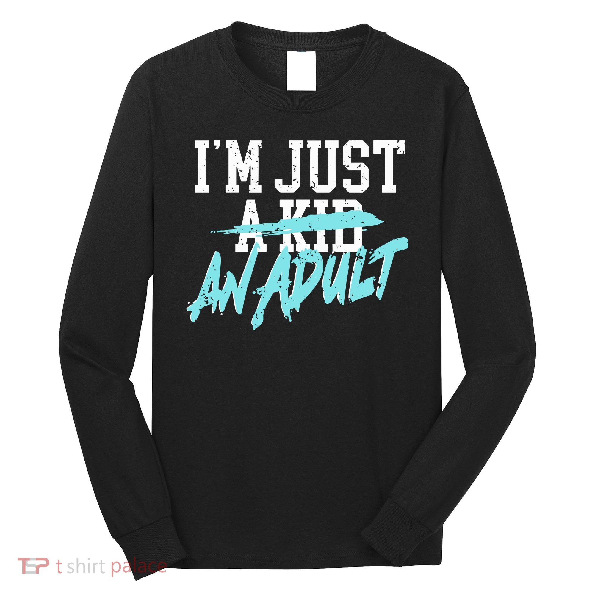 Im Just And Life Is A Nightmare Long Sleeve Shirt