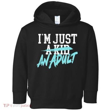 Im Just And Life Is A Nightmare Toddler Hoodie