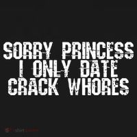 Sorry Princess I Only Date Crack Whores Single Bad Boy Women's Tank Top thumb 5