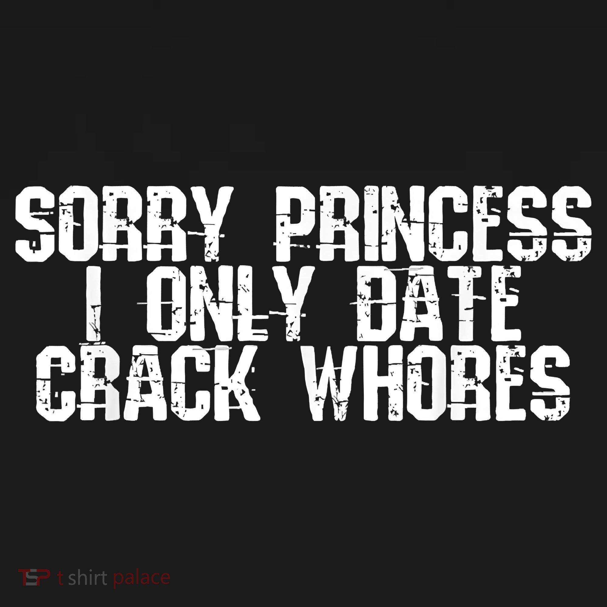 Sorry Princess I Only Date Crack Whores Single Bad Boy Baby Bodysuit
