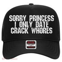 Sorry Princess I Only Date Crack Whores Single Bad Boy Hat thumb 0