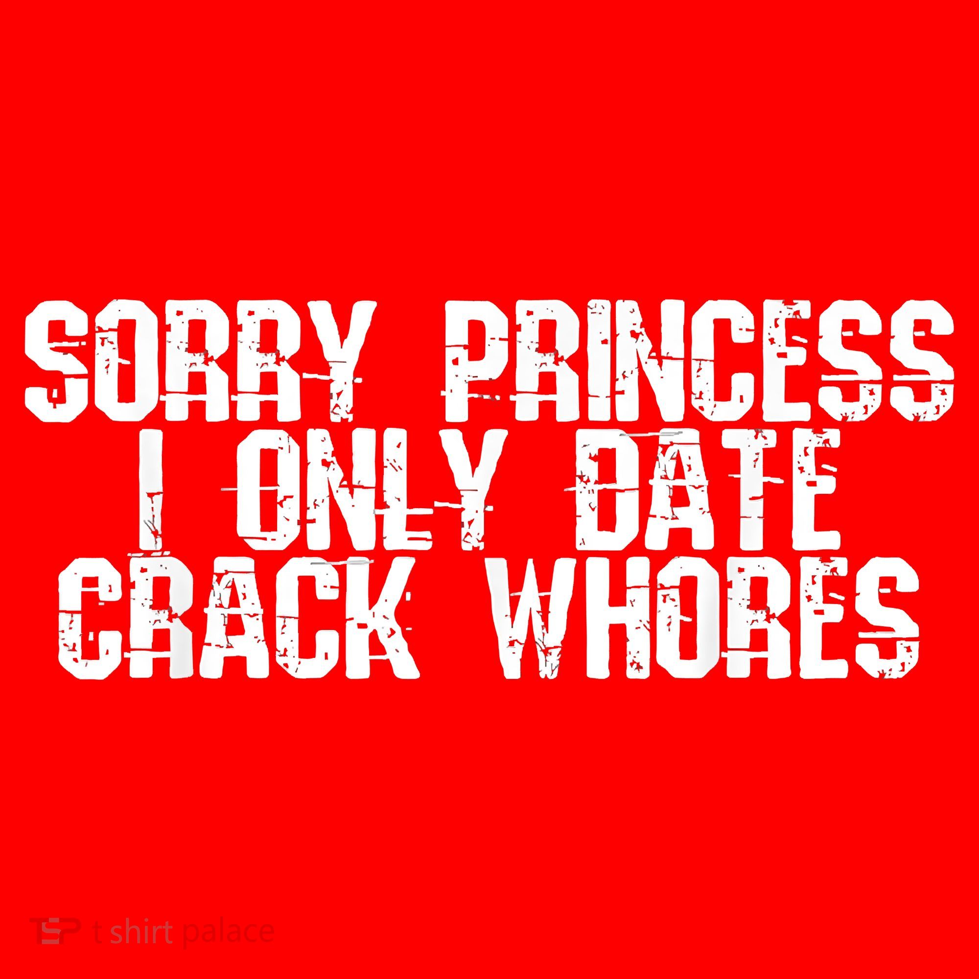 Sorry Princess I Only Date Crack Whores Single Bad Boy Santa Hat