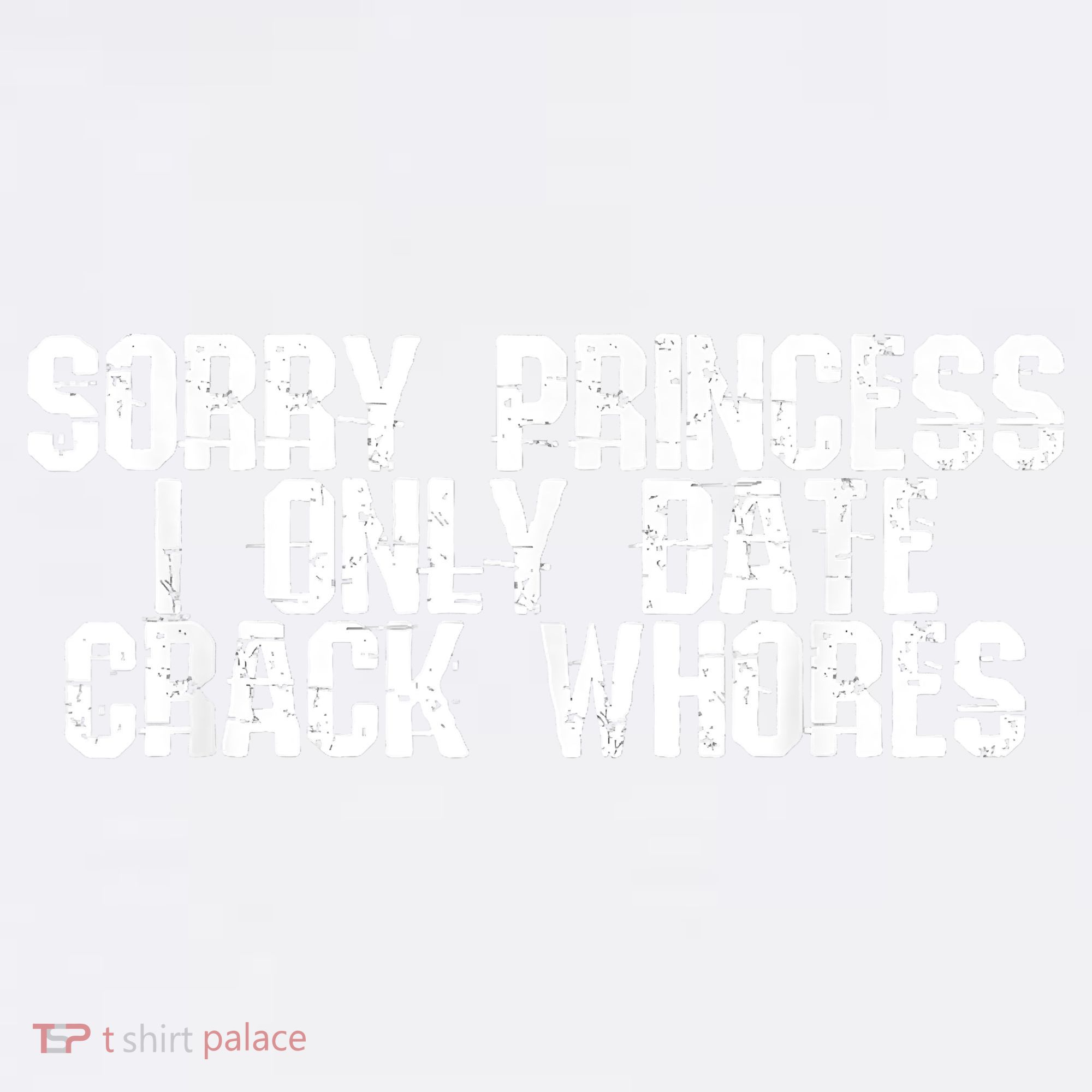 Sorry Princess I Only Date Crack Whores Single Bad Boy Comfort Colors Garment-Dyed Hooded Sweatshirt